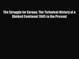 (PDF Download) The Struggle for Europe: The Turbulent History of a Divided Continent 1945 to
