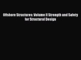 [PDF Download] Offshore Structures: Volume II Strength and Safety for Structural Design [Download]