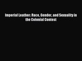 (PDF Download) Imperial Leather: Race Gender and Sexuality in the Colonial Contest PDF