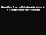 [PDF Download] Manual Drive Trains and Axles Instructor's Guide (G-W Training Series for Ase