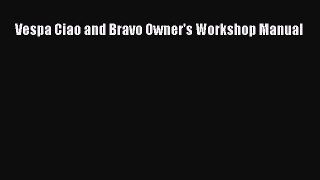 [PDF Download] Vespa Ciao and Bravo Owner's Workshop Manual [PDF] Full Ebook