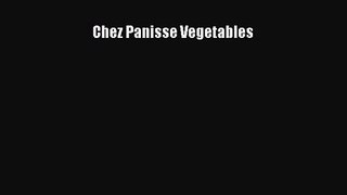 Chez Panisse Vegetables Read Online PDF