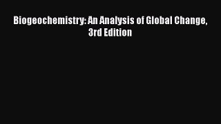 [PDF Download] Biogeochemistry: An Analysis of Global Change 3rd Edition [PDF] Online