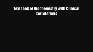 [PDF Download] Textbook of Biochemistry with Clinical Correlations [Read] Full Ebook