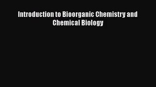 [PDF Download] Introduction to Bioorganic Chemistry and Chemical Biology [Download] Online