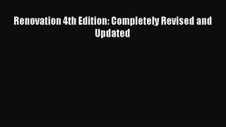 Renovation 4th Edition: Completely Revised and Updated Read Online PDF