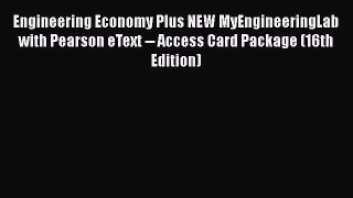 Engineering Economy Plus NEW MyEngineeringLab with Pearson eText -- Access Card Package (16th