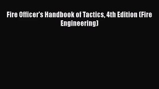 Fire Officer's Handbook of Tactics 4th Edition (Fire Engineering)  Free PDF