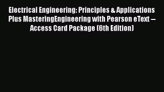 Electrical Engineering: Principles & Applications Plus MasteringEngineering with Pearson eText