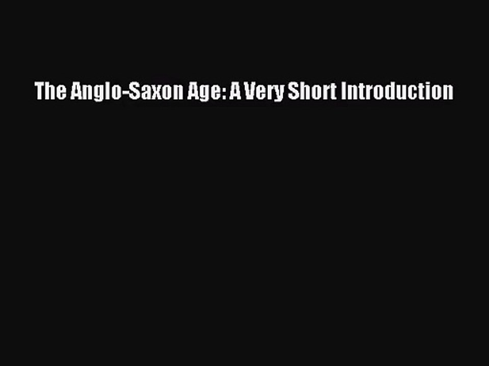 (PDF Download) The Anglo-Saxon Age: A Very Short Introduction PDF