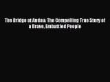 (PDF Download) The Bridge at Andau: The Compelling True Story of a Brave Embattled People Read