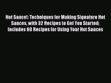 Hot Sauce!: Techniques for Making Signature Hot Sauces with 32 Recipes to Get You Started Includes