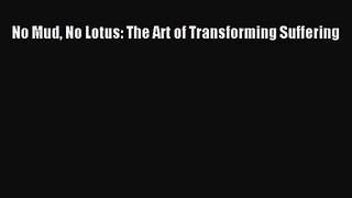 No Mud No Lotus: The Art of Transforming Suffering  PDF Download
