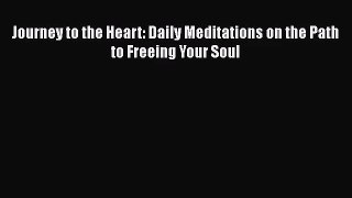 Journey to the Heart: Daily Meditations on the Path to Freeing Your Soul  PDF Download