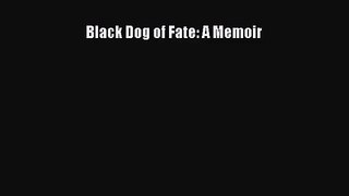 (PDF Download) Black Dog of Fate: A Memoir PDF