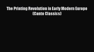 (PDF Download) The Printing Revolution in Early Modern Europe (Canto Classics) Read Online