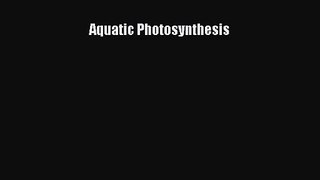 [PDF Download] Aquatic Photosynthesis [PDF] Full Ebook
