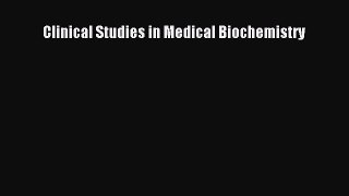 [PDF Download] Clinical Studies in Medical Biochemistry [PDF] Online