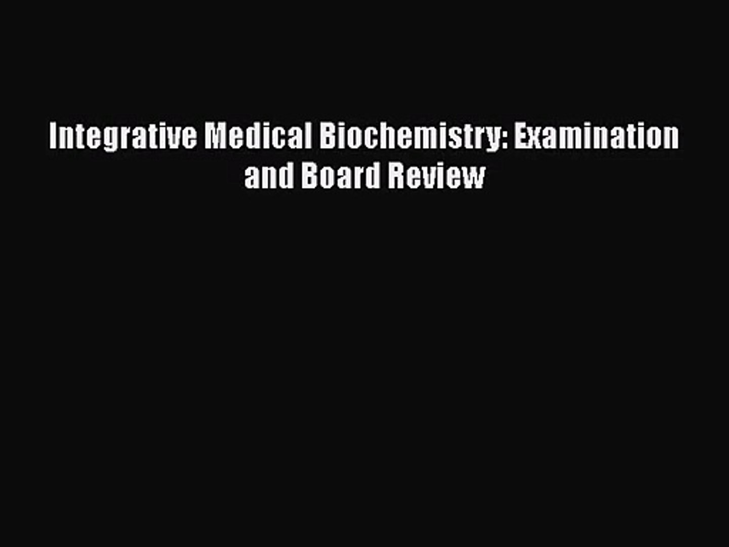 Pdf Download Integrative Medical Biochemistry Examination And Board Review Read Full Ebook - 