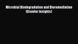 [PDF Download] Microbial Biodegradation and Bioremediation (Elsevier Insights) [Read] Online