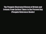(PDF Download) The Penguin Illustrated History of Britain and Ireland: From Earliest Times