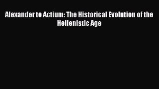 (PDF Download) Alexander to Actium: The Historical Evolution of the Hellenistic Age PDF
