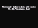 [PDF Download] Administrative Medical Assisting (with Premium Web Site Printed Access Card)