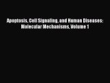 [PDF Download] Apoptosis Cell Signaling and Human Diseases: Molecular Mechanisms Volume 1 [Read]