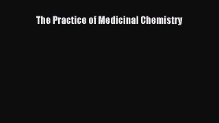 [PDF Download] The Practice of Medicinal Chemistry [PDF] Online