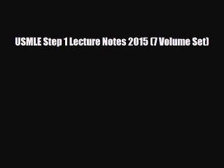 [PDF Download] USMLE Step 1 Lecture Notes 2015 (7 Volume Set) [Read] Online