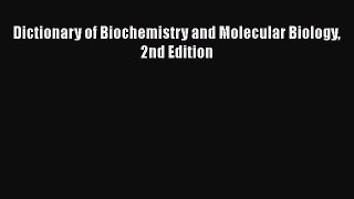 [PDF Download] Dictionary of Biochemistry and Molecular Biology 2nd Edition [Download] Online