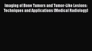 [PDF Download] Imaging of Bone Tumors and Tumor-Like Lesions: Techniques and Applications (Medical