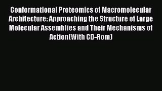 [PDF Download] Conformational Proteomics of Macromolecular Architecture: Approaching the Structure
