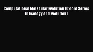 [PDF Download] Computational Molecular Evolution (Oxford Series in Ecology and Evolution) [Download]