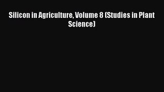 [PDF Download] Silicon in Agriculture Volume 8 (Studies in Plant Science) [Read] Full Ebook