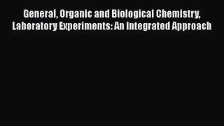 [PDF Download] General Organic and Biological Chemistry Laboratory Experiments: An Integrated