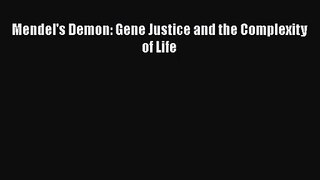[PDF Download] Mendel's Demon: Gene Justice and the Complexity of Life [Read] Online