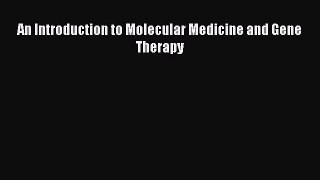[PDF Download] An Introduction to Molecular Medicine and Gene Therapy [PDF] Full Ebook