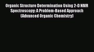 [PDF Download] Organic Structure Determination Using 2-D NMR Spectroscopy: A Problem-Based