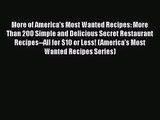 More of America's Most Wanted Recipes: More Than 200 Simple and Delicious Secret Restaurant