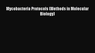 [PDF Download] Mycobacteria Protocols (Methods in Molecular Biology) [PDF] Full Ebook