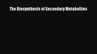 [PDF Download] The Biosynthesis of Secondary Metabolites [PDF] Online