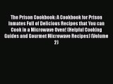 The Prison Cookbook: A Cookbook for Prison Inmates Full of Delicious Recipes that You can Cook