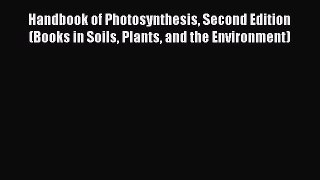 [PDF Download] Handbook of Photosynthesis Second Edition (Books in Soils Plants and the Environment)