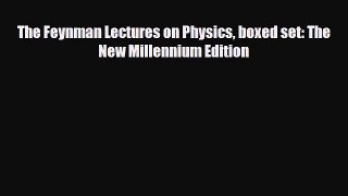 [PDF Download] The Feynman Lectures on Physics boxed set: The New Millennium Edition [Download]