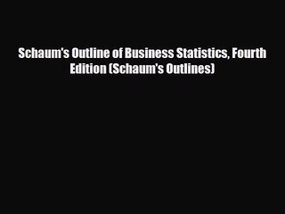 [PDF Download] Schaum's Outline of Business Statistics Fourth Edition (Schaum's Outlines) [Read]