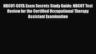 [PDF Download] NBCOT-COTA Exam Secrets Study Guide: NBCOT Test Review for the Certified Occupational