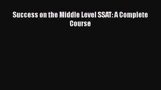 [PDF Download] Success on the Middle Level SSAT: A Complete Course [Download] Full Ebook