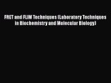 [PDF Download] FRET and FLIM Techniques (Laboratory Techniques in Biochemistry and Molecular