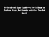 Modern Dutch Oven Cookbook: Fresh Ideas for Braises Stews Pot Roasts and Other One-Pot Meals